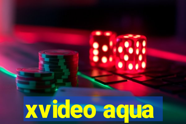 xvideo aqua